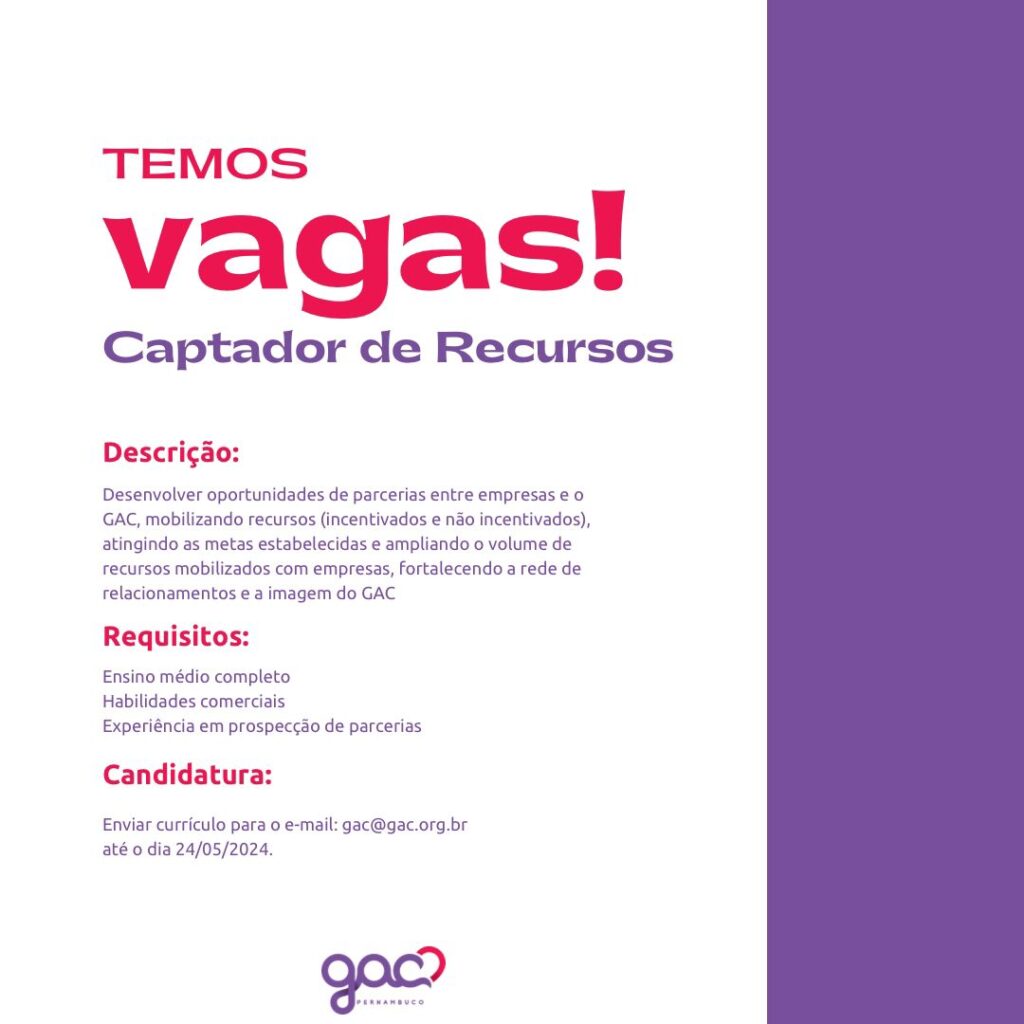 Já pensou em trabalhar no GAC-PE? Temos vaga para Captador de Recursos